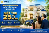 Một ngân hàng treo thưởng biệt thự 25 tỷ để hút khách gửi tiền