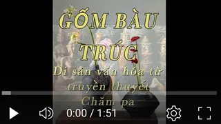 Gốm Bàu Trúc: Di sản văn hóa từ truyền thuyết Chăm pa