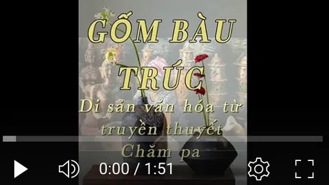 Gốm Bàu Trúc: Di sản văn hóa từ truyền thuyết Chăm pa