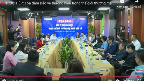 TRỰC TIẾP: Tọa đàm Bảo vệ thương hiệu trong thế giới thương mại nhiều biến số