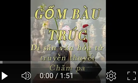 Gốm Bàu Trúc: Di sản văn hóa từ truyền thuyết Chăm pa