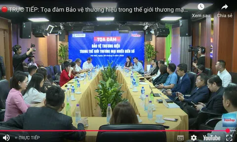 TRỰC TIẾP: Tọa đàm Bảo vệ thương hiệu trong thế giới thương mại nhiều biến số