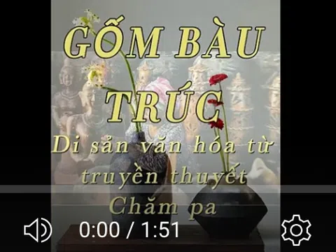 Gốm Bàu Trúc: Di sản văn hóa từ truyền thuyết Chăm pa