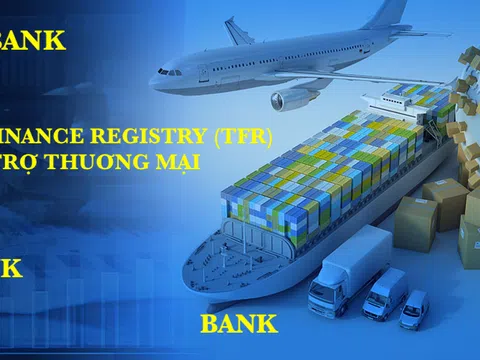 Xây hạ tầng dữ liệu về tài trợ thương mại: Doanh nghiệp Việt có cơ hội tiếp cận 100 tỷ USD